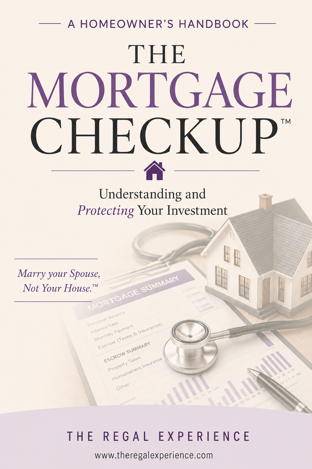 The Mortgage Checkup: A Homeowner’s Handbook, by The Regal Experience